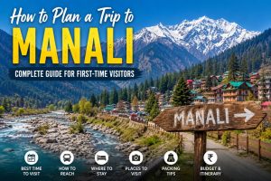 Read more about the article How to Plan a Trip to Manali: Complete Guide for First-Time Visitors (2026)